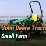 Best John Deere Tractors for Small Farms on a Budget