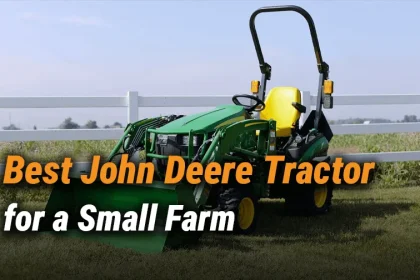 Best John Deere Tractors for Small Farms on a Budget